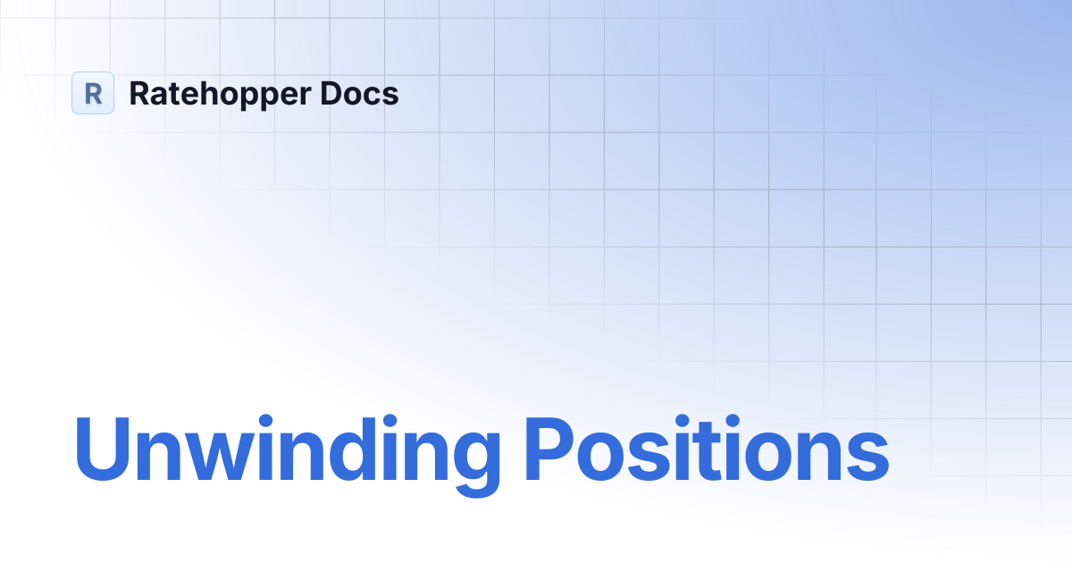 Unwinding Positions | Ratehopper Docs